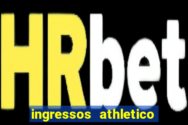 ingressos athletico x flamengo